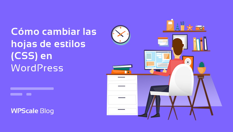 Cómo cambiar las hojas de estilo (CSS) en WordPress